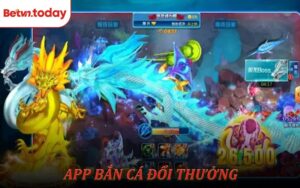 App Bắn Cá Đổi Thưởng - Săn Kho Báu Đại Dương Cùng Betvn