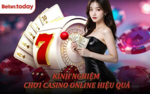 Kinh Nghiệm Chơi Casino Online Hiệu Quả - Cách Chinh Phục Betvn Dễ Dàng