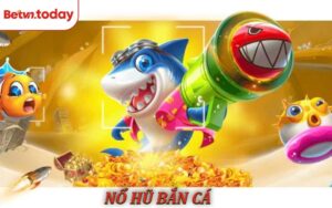 Nổ Hũ Bắn Cá - Săn Thưởng Khủng Rinh Jackpot Cực To