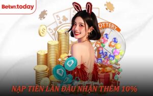 Nạp Tiền Lần Đầu Nhận Thêm 10% Tại Mọi Sảnh Của Betvn