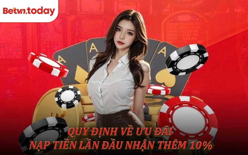 Quy Định Của Chương Trình Nạp Tiền Lần Đầu Nhận Thêm 10% 